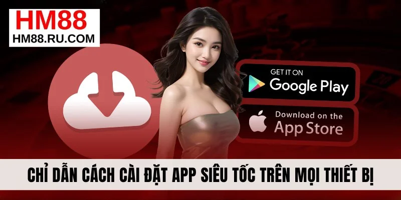 Chỉ dẫn cách cài đặt app siêu tốc trên mọi thiết bị